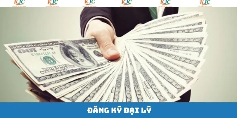 Đăng Ký Đại Lý KJC - Quy Trình Đơn Giản, Mức Thu Nhập Khủng