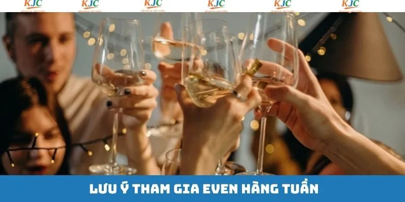 Lưu ý quan trọng khi thành viên tham gia event hàng tuần