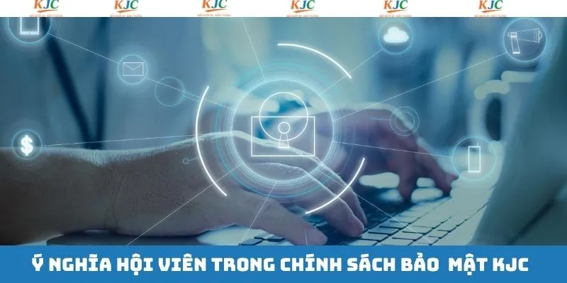 Ý nghĩa quy định bảo mật với hội viên Ý nghĩa quy định bảo mật với hội viên
